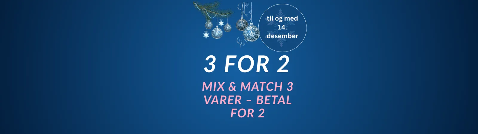 Ta 3 og betal for 2 – juletilbud