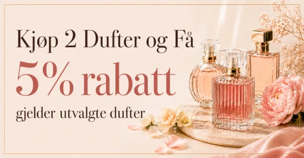Kjøp 2 Dufter og Få 5% rabatt - gjelder utvalgte dufter